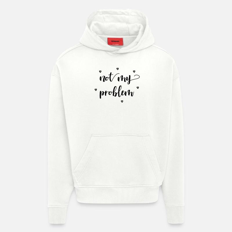 not my problem Geschenkidee - Sweat à capuche bio épais oversize fabriqué en UE - OFF WHITE