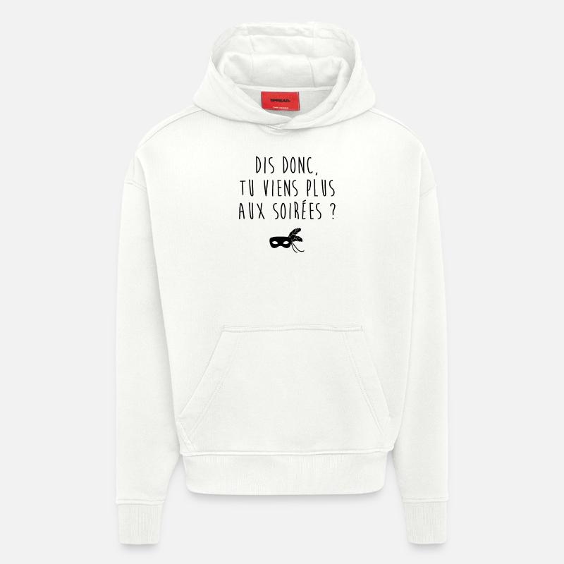Tu viens plus aux soirées - Sweat à capuche bio épais oversize fabriqué en UE - OFF WHITE
