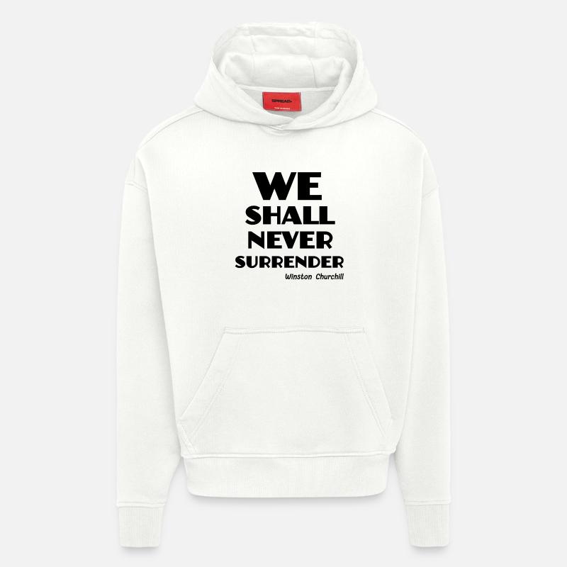 We shall never surrender! - Hoodie- made by SPREAD  - OFF WHITE