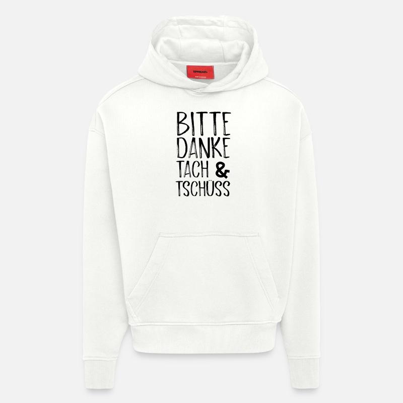 Bitte Danke Tach&Tschüss - Hoodie- made by SPREAD  - OFF WHITE