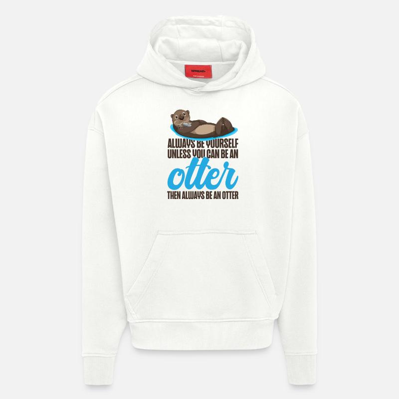 Loutre Soyez toujours vous-même, sauf - Sweat à capuche bio épais oversize fabriqué en UE - OFF WHITE