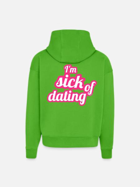 I'm sick of dating – Feminist Statement - Hoodie- made by SPREAD  - Apple Neon