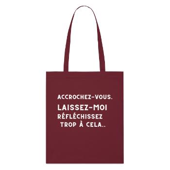 ACCROCHEZ-VOUS. LAISSEZ-MOI TROP REFLECHIR. - Tote bag bio Stanley/Stella - bordeaux - Devant