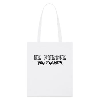 Be Polite - You Fucker - Stanley/Stella Bio-Stoffbeutel - Weiß - Vorne