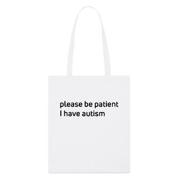 S’il vous plaît, soyez patient, je suis autiste ! - Tote bag bio Stanley/Stella - blanc - Devant