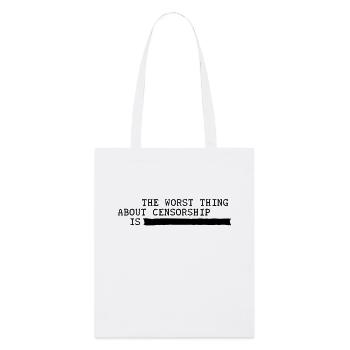 the worst thing about censorship is .......... - Stanley/Stella Organic Tote Bag - white - Front