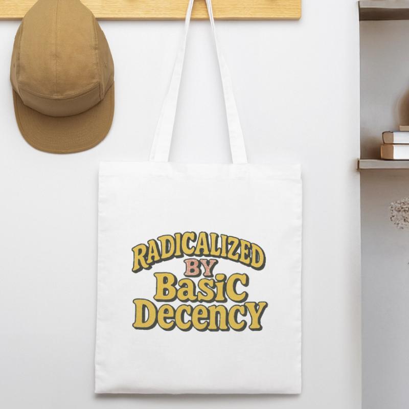 Radicalized by Basic Decency Stanley/Stella Organic Tote Bag