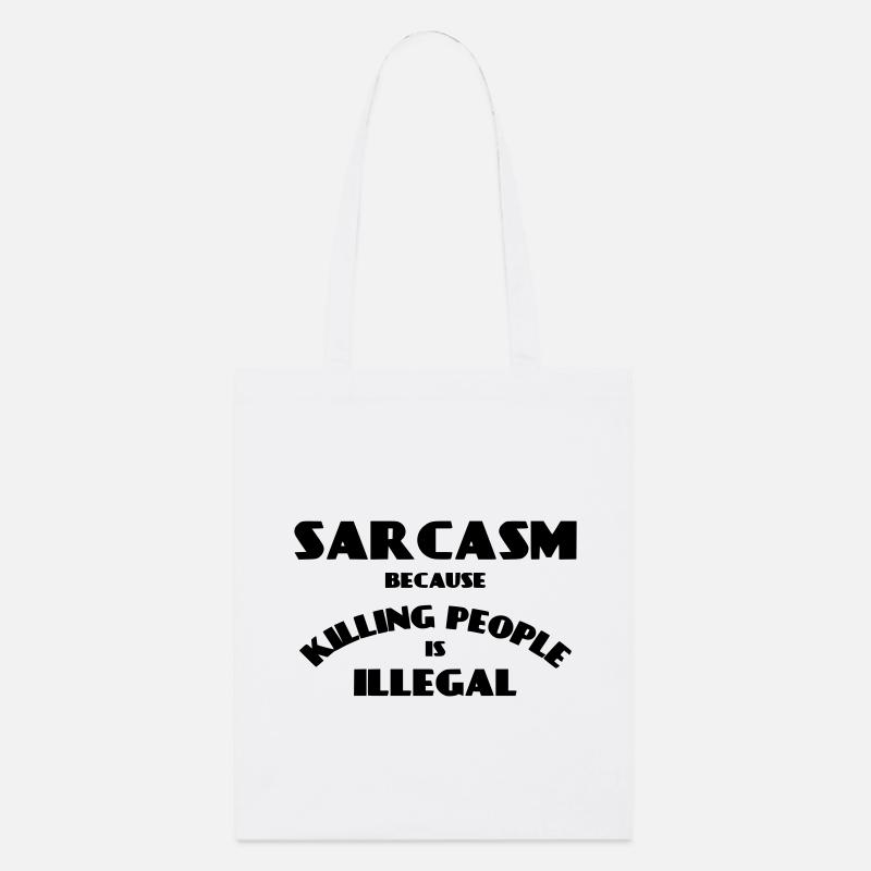 Sarkasmus, weil das Töten von Menschen illegal ist * - Stanley/Stella Bio-Stoffbeutel - Weiß