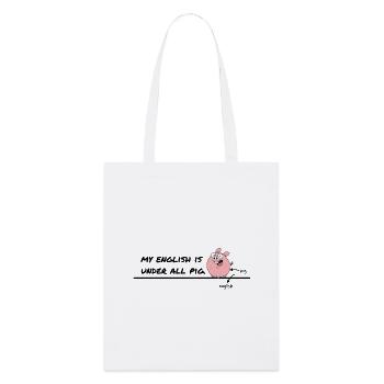 My English Is Under All Pig – Denglish Humor - Stanley/Stella Organic Tote Bag - white - Front