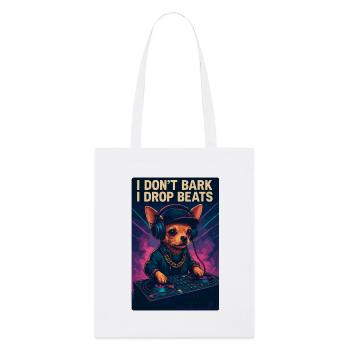 Chihuahua DJ: I Don't Bark I Drop Beats - Stanley/Stella Organic Tote Bag - white - Front