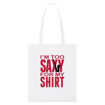 I'm too Saxy for this Shirt - Saxofon - Instrument - Stanley/Stella Organic Tote Bag - white - Front