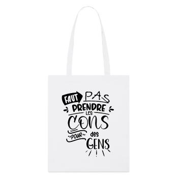 Faut pas prendre les cons pour des gens - Tote bag bio Stanley/Stella - blanc - Devant
