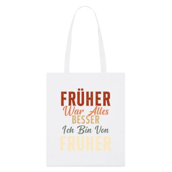 Früher war alles besser ich bin von früher Rentner - Stanley/Stella Bio-Stoffbeutel - Weiß - Vorne