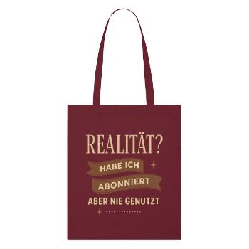 Reality? I subscribed, but never used it - Stanley/Stella Organic Tote Bag - burgundy - Front