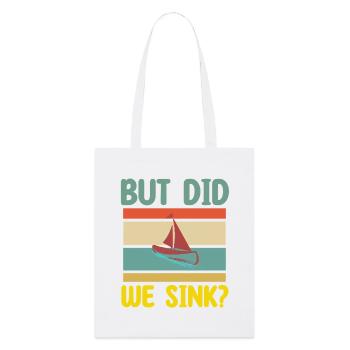 but did we sink Boot spruch  - Stanley/Stella Bio-Stoffbeutel - Weiß - Vorne