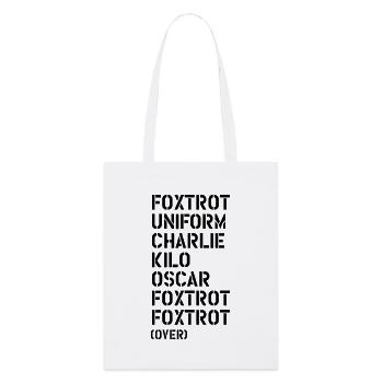 Foxtrot Uniform Charlie Kilo... FUCK OFF! - Stanley/Stella Organic Tote Bag - white - Front