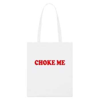 Choke me - Stanley/Stella Bio-Stoffbeutel - Weiß - Vorne