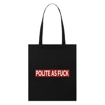 POLITE AS FUCK - Stanley/Stella Bio-Stoffbeutel - Schwarz - Vorne