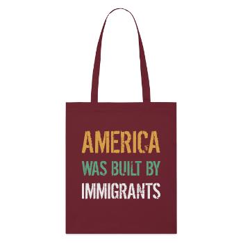 AMERICA WAS BUILT BY IMMIGRANTS Flüchtlingsrechte - Stanley/Stella Organic Tote Bag - burgundy - Front