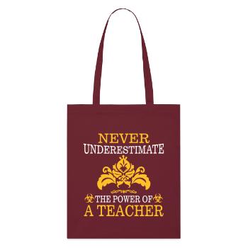NE SOUS-ESTIMEZ JAMAIS UN ENSEIGNANT ! - Tote bag bio Stanley/Stella - bordeaux - Devant