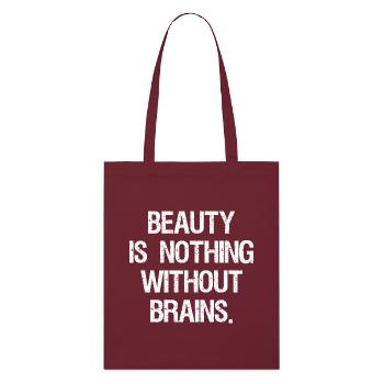 beauty is nothing without brains - Stanley/Stella Organic Tote Bag - burgundy - Front
