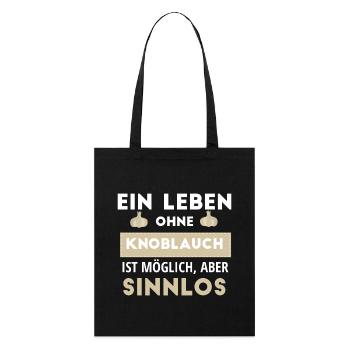 Ein Leben Ohne Knoblauch Ist Möglich, Aber Sinnlos - Stanley/Stella Bio-Stoffbeutel - Schwarz - Vorne