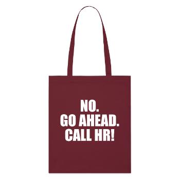 Funny Sarcastic - Go Ahead Call HR - Funny HR - Stanley/Stella Organic Tote Bag - burgundy - Front