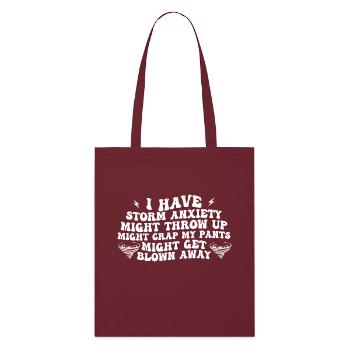 i have storm anxiety might throw up - Stanley/Stella Organic Tote Bag - burgundy - Front