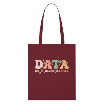 Data Or It Didn't Happen - Data Scientist - Stanley/Stella Organic Tote Bag - burgundy - Front