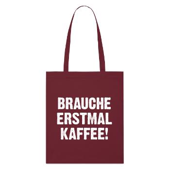 Brauche Erstmal Kaffee - Stanley/Stella Bio-Stoffbeutel - Burgunderrot - Vorne
