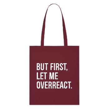 Mais d’abord, permettez-moi de réagir de manière excessive - Tote bag bio Stanley/Stella - bordeaux - Devant