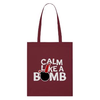 Calm Like Bomb Paradox Irony Humor Explosive Joke - Stanley/Stella Organic Tote Bag - burgundy - Front