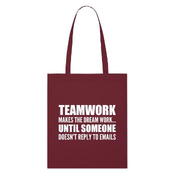 Travail d'équipe... sans réponse aux e-mails - Tote bag bio Stanley/Stella - bordeaux - Devant