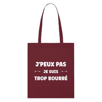 Je suis trop bourré — humour textuel - Tote bag bio Stanley/Stella - bordeaux - Devant