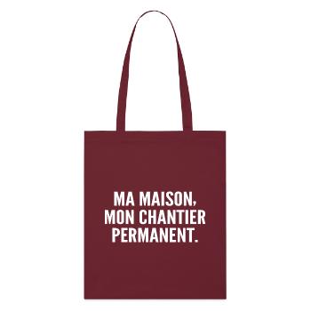 Ma maison, mon chantier permanent - Tote bag bio Stanley/Stella - bordeaux - Devant