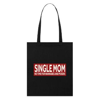 SINGLE MOM - NO TIME FOR WANNABES AND POSERS - Stanley/Stella Organic Tote Bag - black - Front