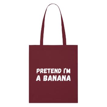 Faire semblant d’être une banane - Tote bag bio Stanley/Stella - bordeaux - Devant