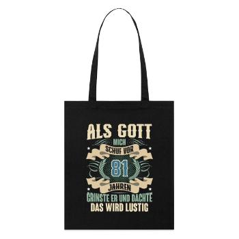 81. Geburtstag Als Gott Mich Schuf Vor - Stanley/Stella Bio-Stoffbeutel - Schwarz - Vorne