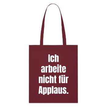 Ich arbeite nicht für Applaus - Stanley/Stella Bio-Stoffbeutel - Burgunderrot - Vorne