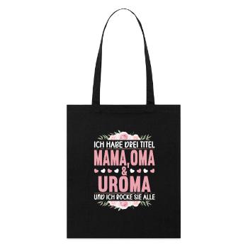 Ich habe drei Titel Mama Oma Uroma und ich Rocke - Stanley/Stella Bio-Stoffbeutel - Schwarz - Vorne