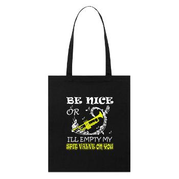 Trumpet Be Nice Or I'll Empty My Spit Valve On You - Stanley/Stella Organic Tote Bag - black - Front