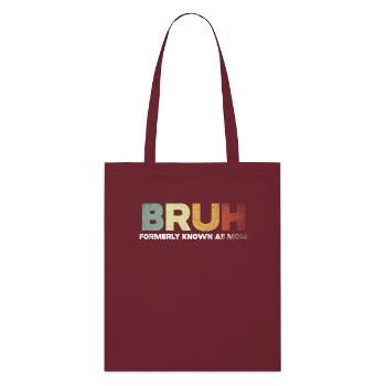 Bruh Formerly Known As Mom - Stanley/Stella Organic Tote Bag - burgundy - Front