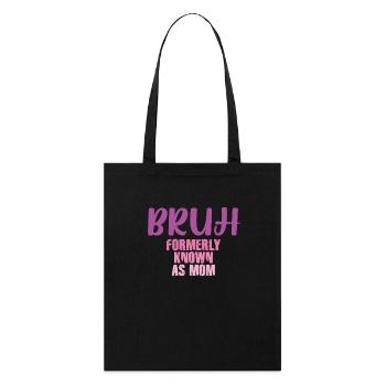 Bruh Formerly Known As Mom - Stanley/Stella Organic Tote Bag - black - Front