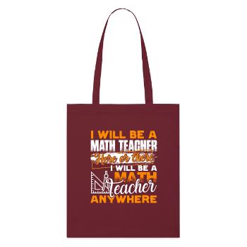 I Will Be A Math Teacher Anywhere - Stanley/Stella Organic Tote Bag - burgundy - Front