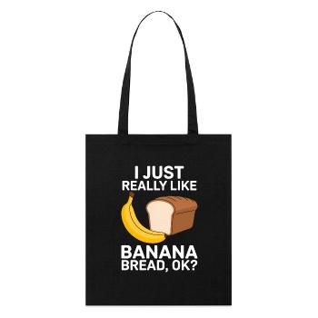 Banana Bread Saying Funny Banana Bread Gift - Stanley/Stella Organic Tote Bag - black - Front