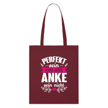 Anke - Perfekt Sein Kann Jeder Anke Nicht - Stanley/Stella Bio-Stoffbeutel - Burgunderrot - Vorne