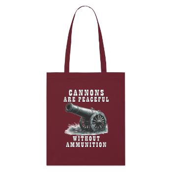 CANNONS ARE PEACEFUL WITHOUT AMMUNITION - Stanley/Stella Organic Tote Bag - burgundy - Front