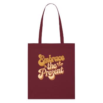 Embrassez le présent - Citation inspirante - Tote bag bio Stanley/Stella - bordeaux - Devant