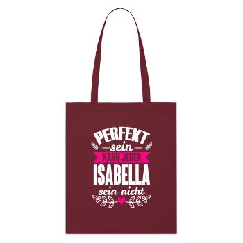 Isabella - Perfekt Sein Kann Jeder Isabella Nicht - Stanley/Stella Bio-Stoffbeutel - Burgunderrot - Vorne