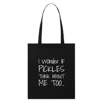 I Wonder If PICKLES Think About Me Too... - Stanley/Stella Bio-Stoffbeutel - Schwarz - Vorne